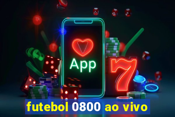 futebol 0800 ao vivo